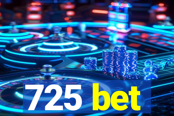 725 bet